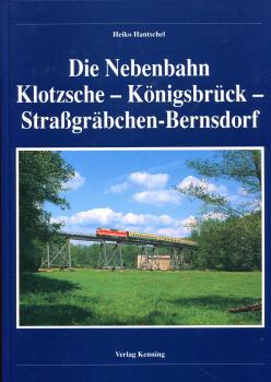 Die Nebenbahn Klotzsche – Königsbrück – Straßgräbchen-Bernsdorf