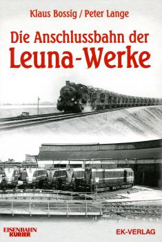 Die Anschlussbahn der Leuna Werke