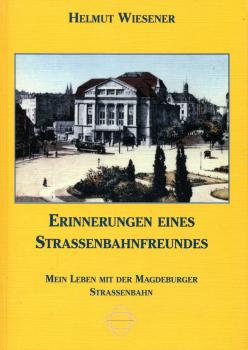 Erinnerungen eines Strassenbahnfreundes – Mein Leben mit der Magdeburger Straßenbahn