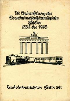 Die Entwicklung des Eisenbahndirektionsbezirks Berlin 1838 bis 1945