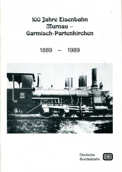 100 Jahre Eisenbahn Murnau – Garmisch-Partenkirchen 1889 – 1989