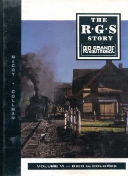 The R G S Story – Rio Grande Southern Volume VI Rico to Dolores
