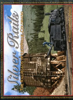Silver Rails – The Railroads of Leadville, Colorado