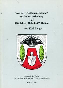 Von der Soldaten-Colonie zur Industrialisierung und 100 Jahre Bahnhof Holten