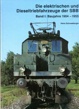 Die elektrischen und Dieseltriebfahrzeuge der SBB Band I Baujahre 1904 – 1955