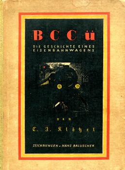 BCCü – Die Geschichte eines Eisenbahnwagens