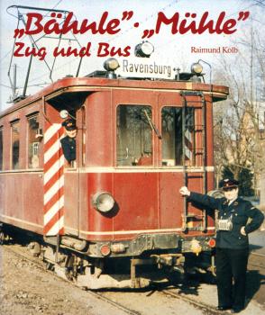 Bähnle - Mühle - Zug und Bus – Die Bahn im mittleren Schussental