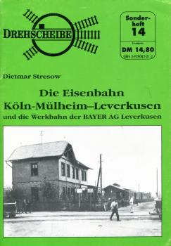 Die Eisenbahn Köln-Mülheim – Leverkusen und die Werkbahn der Bayer AG Leverkusen