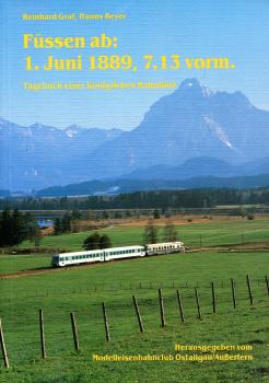 Füssen ab: 1. juni 1889, 7.13 Uhr Vormittag – Tagebuch einer königlichen Bahnlinie