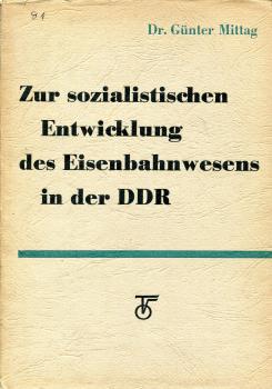 Zur sozialistischen Entwicklung des Eisenbahnwesens in der DDR