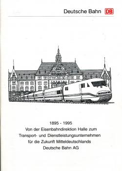 Von der Eisenbahndirektion Halle zum Transport- und Dienstleistungsunternehmen DB AG