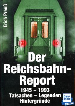 Der Reichsbahn Report 1945 – 1993 Tatsachen – Legenden – Hintergründe