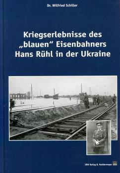 Kriegserlebnisse des blauen Eisenbahners Hans Rühl in der Ukraine