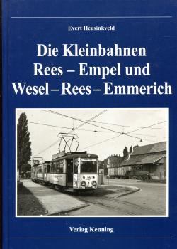Die Kleinbahnen Rees – Empel und Wesel – Rees - Emmerich