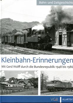 Kleinbahn Erinnerungen – Mit Gerd Wolff durch die Bundesrepublik 1948 – 1986