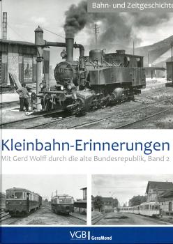 Kleinbahn Erinnerungen – Mit Gerd Wolff durch die alte Bundesrepublik , Band 2