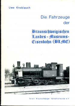 Die Fahrzeuge der Braunschweigischen Landes Museums Eisenbahn