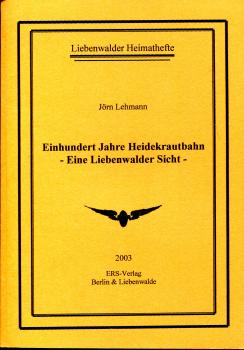 Einhundert Jahre Heidekrautbahn - eine Liebenwalder Sicht