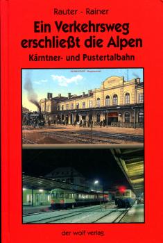 Ein Verkehrsweg erschließt die Alpen Kärntner- und Pustertalbahn