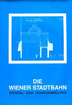 Die Wiener Stadtbahn Wiental- und Donaukanallinie