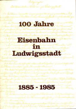 100 Jahre Eisenbahn in Ludwigsstadt 1885 – 1985