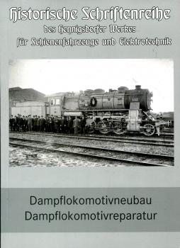 Dampflokomotivneubau Dampflokomotivreparatur – Historische Schriftenreihe des Hennigsdorfer Werkes für Schienfahrzeuge und Elektrotechnik