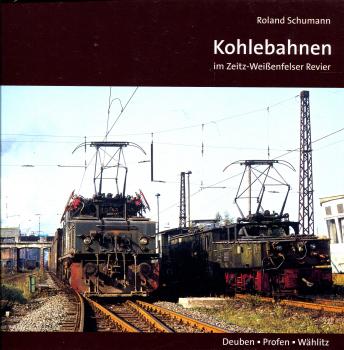 Kohlebahnen im Zeitz-Weißenfelser Revier Deuben – Profen – Wählitz