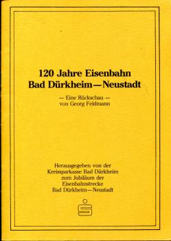120 Jahre Eisenbahn Bad Dürkheim – Neustadt