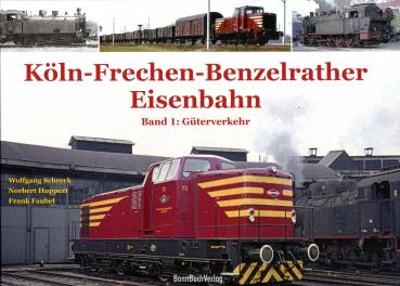 Köln-Frechen-Benzelrather Eisenbahn Band 1: Güterverkehr