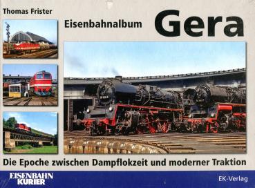 Eisenbahnalbum Gera – Die Epoche zwischen Dampflokzeit und moderner Traktion