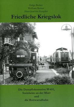 Friedliche Kriegslok Die Dampflokomotive 99 651 Steinheim an der