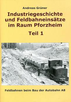 Industriegeschichte und Feldbahneinsätze im Raum Pforzheim Teil 1