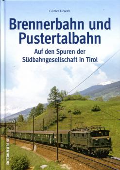 Brennerbahn und Pustertalbahn - Auf den Spuren der Südbahngesellschaft in Tirol