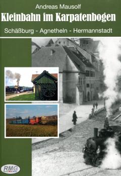 Kleinbahn im Karpatenbogen Schäßburg – Agnetheln – Hermannstadt