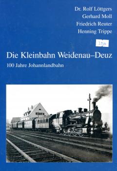 Die Kleinbahn Weidenau - Deuz 100 Jahre Johannlandbahn