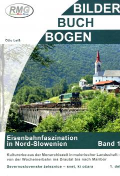 Eisenbahnfaszination in Nord-Slowenien Band 1