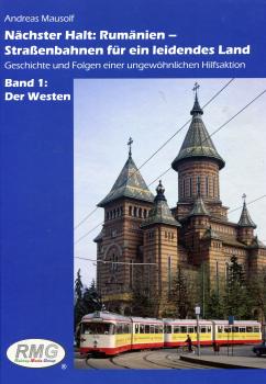 Nächster Halt: Rumänien – Straßenbahnen für ein leidendes Land Band 1 Der Westen