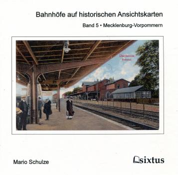 Bahnhöfe auf historischen Ansichtskarten Band 5 Mecklenburg-.Vorpommern