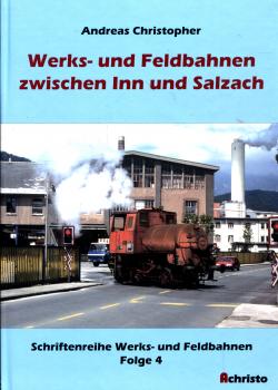 Werks- und Feldbahnen zwischen Inn und Salzach