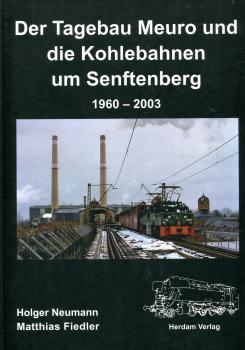 Der Tagebau Meuro und die Kohlebahnen um Senftenberg 1960 – 2003