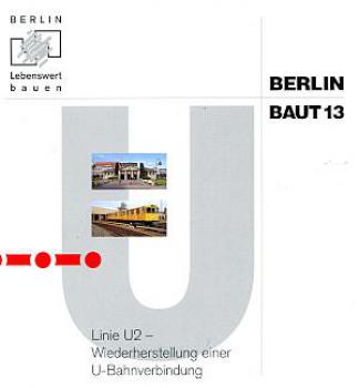 Berlin Baut 13, U 2, Wiederherstellung einer U-Bahnverbindung