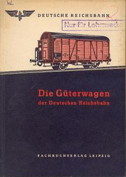 Die Güterwagen der Deutschen Reichsbahn