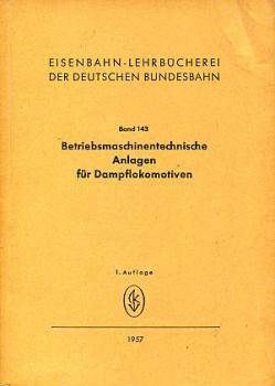 Betriebsmaschinentechnische Anlagen für Dampflokomotiven DB