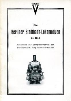 Die Berliner Stadtbahn Lokomotiven im Bild Reprint