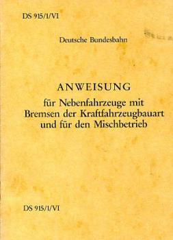 DS 915 / 1 / VI Anweisung für Nebenfahrzeuge mit Bremsen der Kraftfahrzeugbauart und für Mischbetrieb