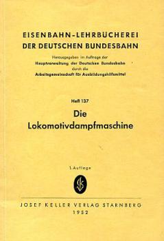 DB Lehrbuch Heft 137 Die Lokomotivdampfmaschine