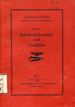 Bahnbetriebsunfälle und Unfallhilfe, Lehrfach b9 1943