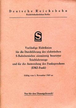 Vorläufige Richtlinien für die Durchführung S-Bahnbetriebes einmännig besetzter Triebfahrzeuge Berliner S-Bahn und die Anwendung des Funksprechens EMZ Funk