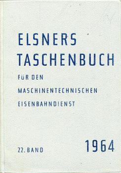 Elsners Taschenbuch 1964 für den Maschinentechnischen Eisenbahnd