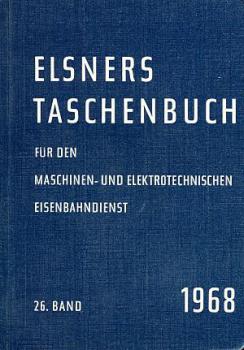 Elsners Taschenbuch 1968 für den Maschinentechnischen Eisenbahnd